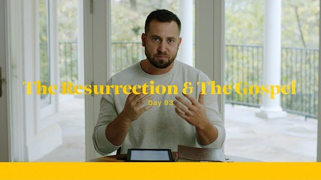 Life of Christ Day 93 Devo | The Resurrection and the Gospel