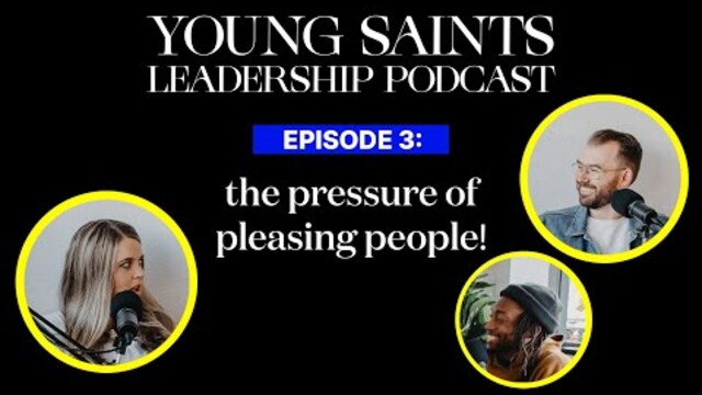 Young Saints Leadership Podcast | EPS 03: The Pressure of People Pleasing