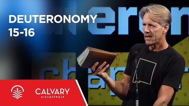 Deuteronomy 15-16 - Skip Heitzig
