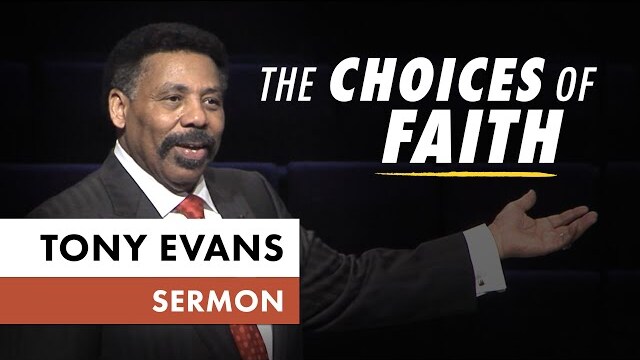 Moses: The Choices of Faith | Sermon by Tony Evans