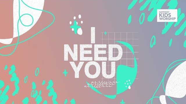 I Need You | Dance + Lyric Video | Gateway Kids Worship