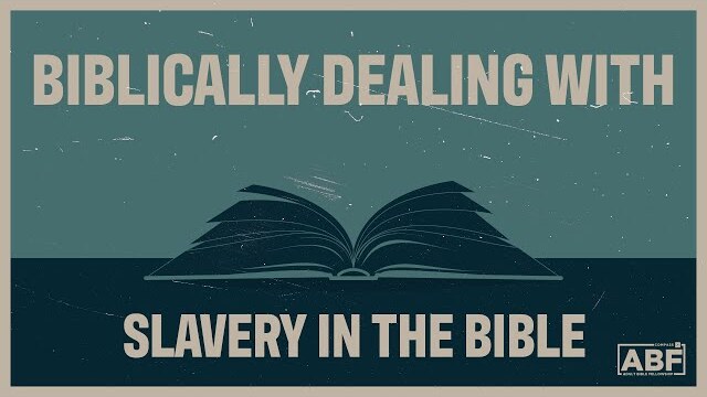Biblically Dealing With: Slavery in the Bible | May 22, 2022 at Adult Bible Fellowship (ABF)