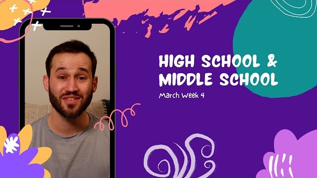 Middle And High School Experience - March Week 4