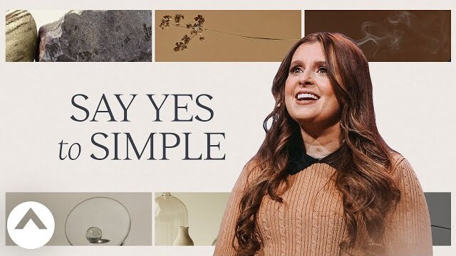 Say Yes To Simple | Holly Furtick | Elevation Church