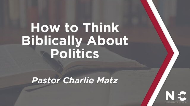 How to Think Biblically About Politics | National Equipped Conference 2022 | Pastor Charlie Matz