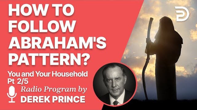 You and Your Household 2 of 5 - The Pattern of Abraham