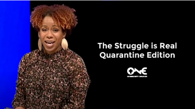 The Struggle Is Real Quarantine Edition | One Community Church