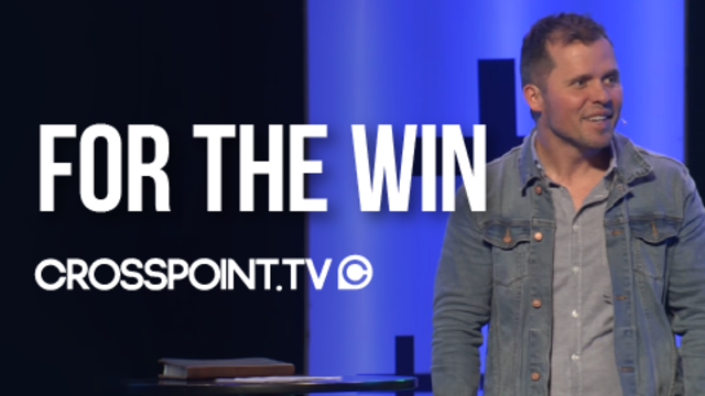 For The Win | Cross Point Church