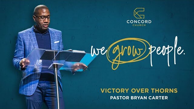 Victory Over Thorns (Full Sermon) // Pastor Bryan Carter // Concord Church
