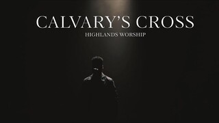 Calvary's Cross | Official Music Video | Highlands Worship