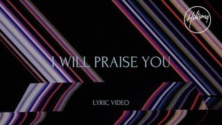 I Will Praise You (Official Lyric Video) - Hillsong Worship
