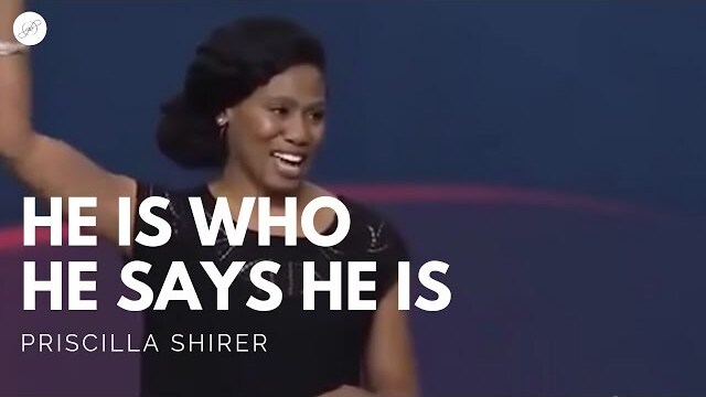 Going Beyond Ministries with Priscilla Shirer - He Is Who He Says He Is