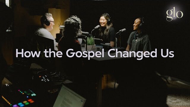 How the Gospel Transformed Our Lives and Church Communities — Glo Podcast
