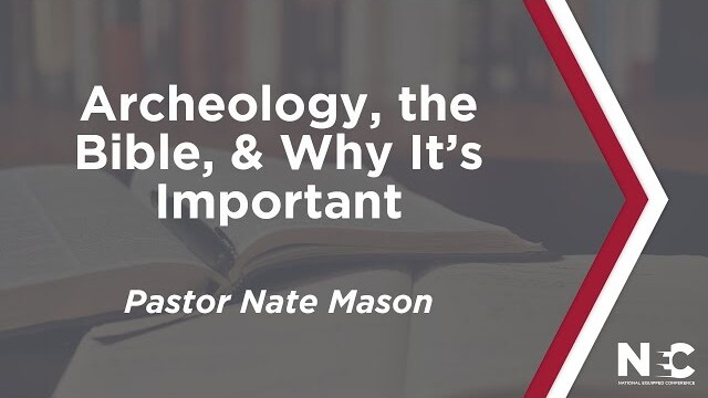 Archaeology, the Bible & Why It's Important | National Equipped Conference 2022 | Pastor Nate Mason