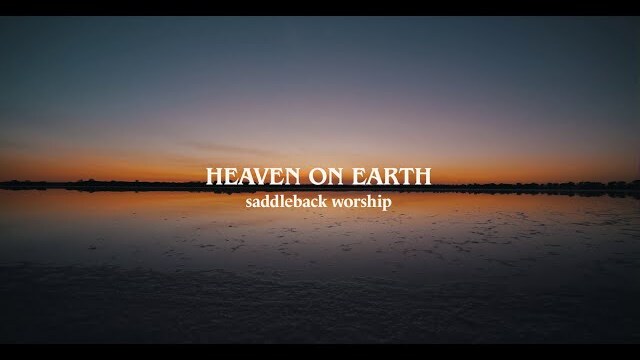 Heaven On Earth | Saddleback Worship