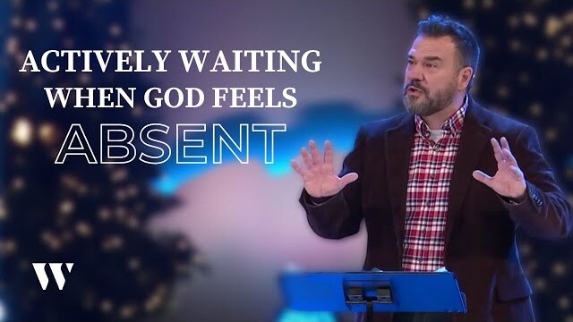 Actively Waiting When God Feels Absent