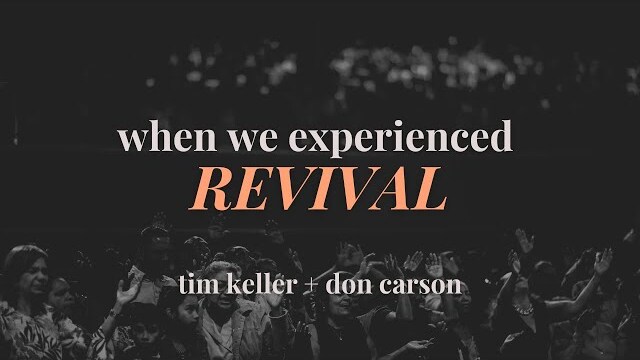 When We Experienced Revival — Tim Keller & Don Carson