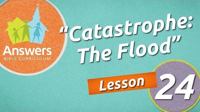 Catastrophe: The Flood | Answers Bible Curriculum: Lesson 24