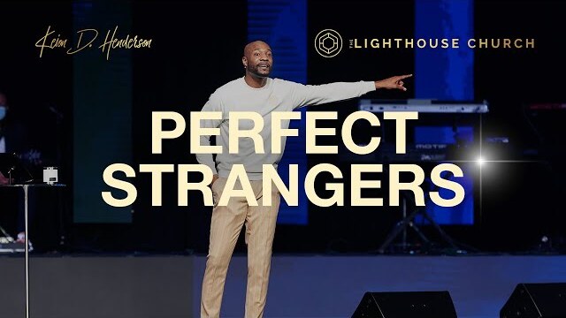 Perfect Strangers | Pastor Keion Henderson