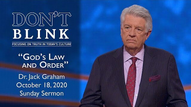 October 18, 2020 | Dr. Jack Graham | God's Law and Order | Romans 13 | Sunday Sermon