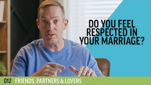 Do you feel respected in your marriage? | 012 - Friends, Partners, & Lovers