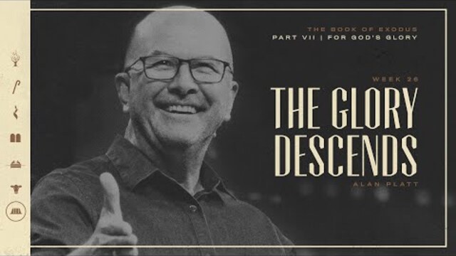 Exodus | For God's Glory: The Glory Descends | Alan Platt