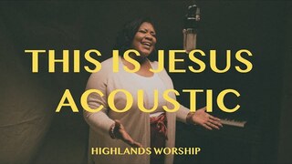 This Is Jesus | Acoustic | Highlands Worship