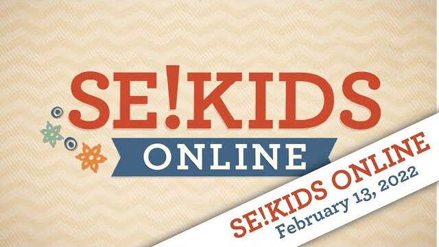 SE!KIDS Online 2.13.2022