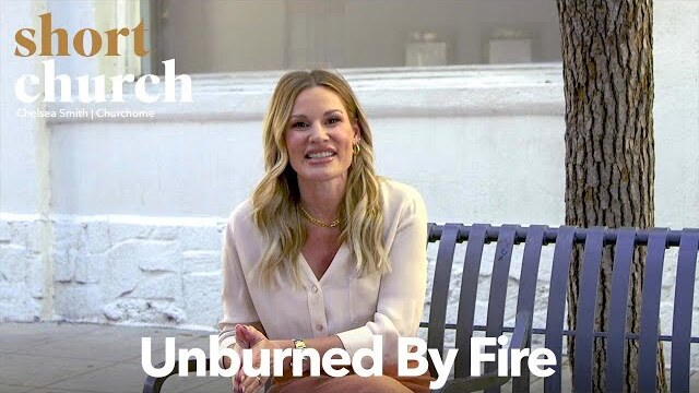 Short Church Episode 5: Unburned by Fire | Chelsea Smith