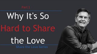 Share the Love Series: Why It's So Hard to Share the Love, Part 1 | Chip Ingram