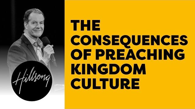 The Consequences Of Preaching Kingdom Culture | Hillsong Leadership Network