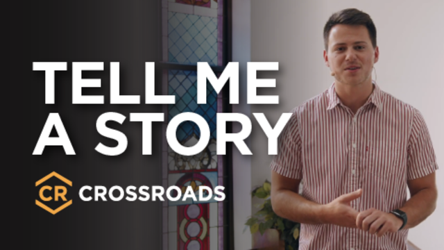 Tell Me A Story | CROSSROADS