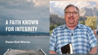 "A Faith Known for Integrity" with Pastor Rick Warren
