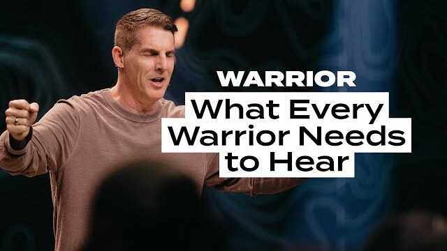 What Every Warrior Needs to Hear - Warrior