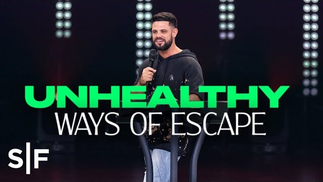 Unhealthy Ways of Escape | Steven Furtick