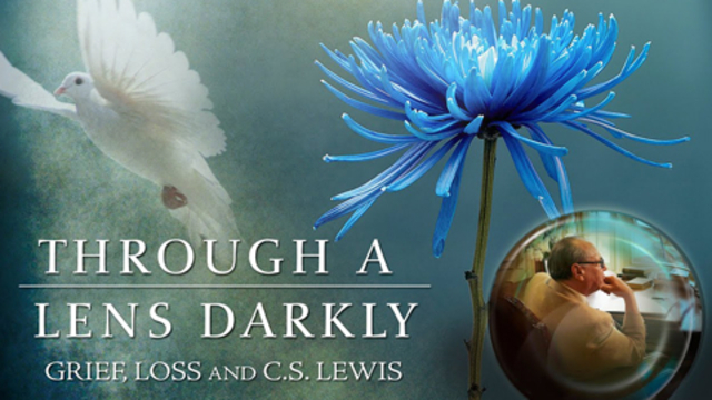 Through A Lens Darkly: Grief, Loss and CS Lewis