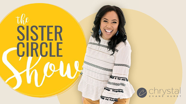 The Sister Circle Show | Chrystal Evans Hurst
