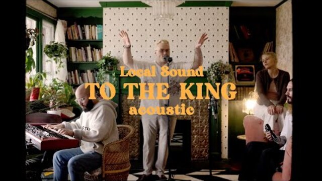 To The King | Local Sound (Official Acoustic Video)