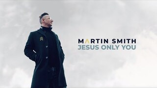 Jesus Only You (Official Audio) - Martin Smith