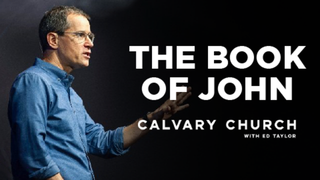 The Book of John | Calvary Church with Ed Taylor
