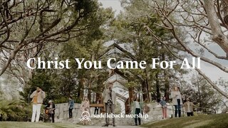 Christ You Came For All - Easter At Saddleback (2021)