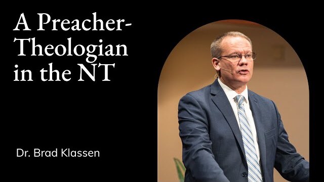 Brad Klassen | TMS Chapel | A Preacher-Theologian in the NT
