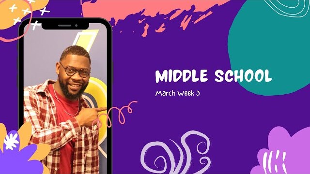 Middle School Experience - March Week 3