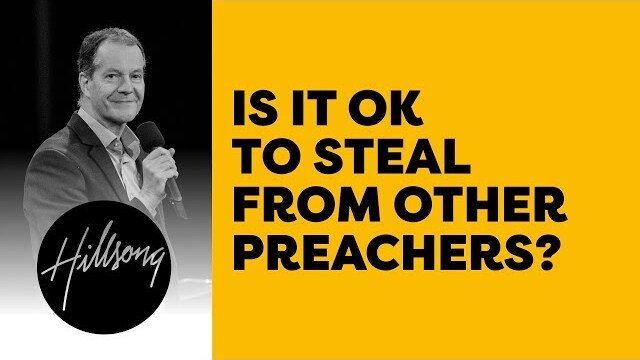 Is It OK To Steal From Other Preachers? | Hillsong Leadership Network