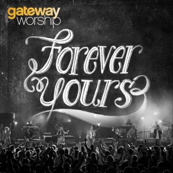Forever Yours | Gateway Worship