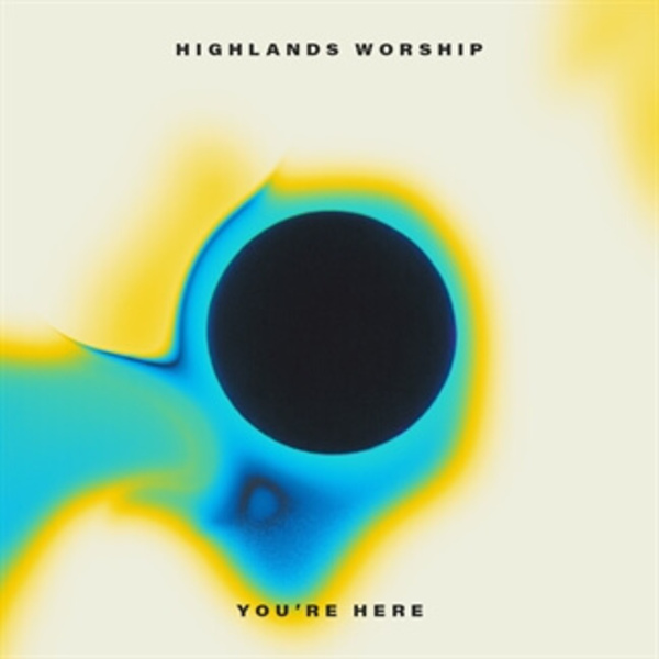 You're Here | Highlands Worship