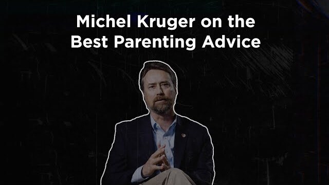 Michel Kruger on Best Parenting Advice