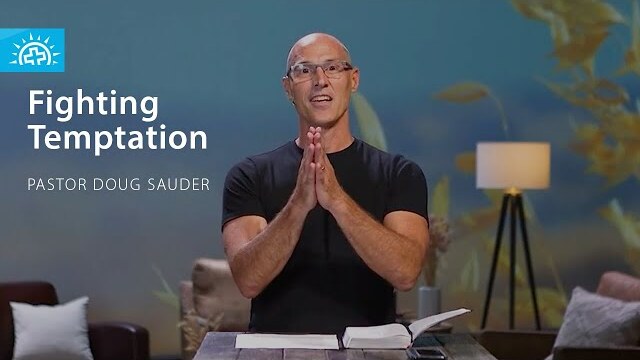 Fighting Temptation (Genesis 39) | Pastor Doug Sauder