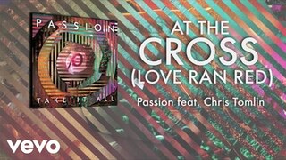 Passion - At The Cross (Love Ran Red)(Lyrics And Chords/Live) ft. Chris Tomlin