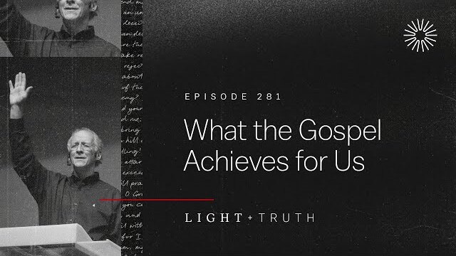 What the Gospel Achieves for Us